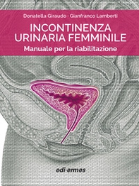 Incontinenza urinaria femminile. Manuale per la riabilitazione - Librerie.coop