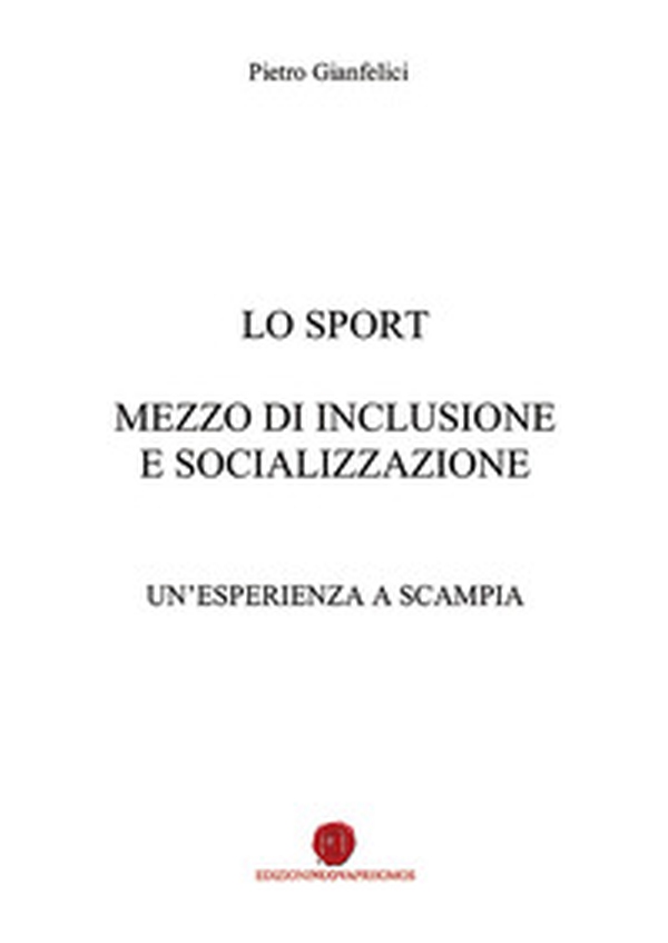 Lo sport mezzo di inclusione e socializzazione. Un'esperienza a Scampia - Librerie.coop Lo sport mezzo di inclusione e socializzazione. Un'esperienza a Scampia - Librerie.coop