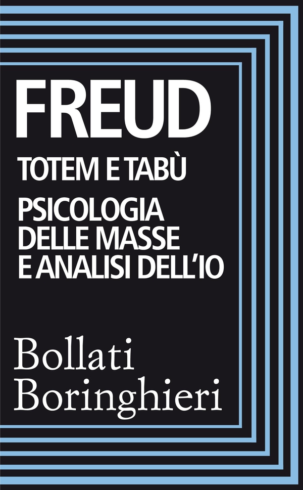Totem e tabù, Psicologia delle masse e analisi dell'Io - Librerie.coop Totem e tabù, Psicologia delle masse e analisi dell'Io - Librerie.coop