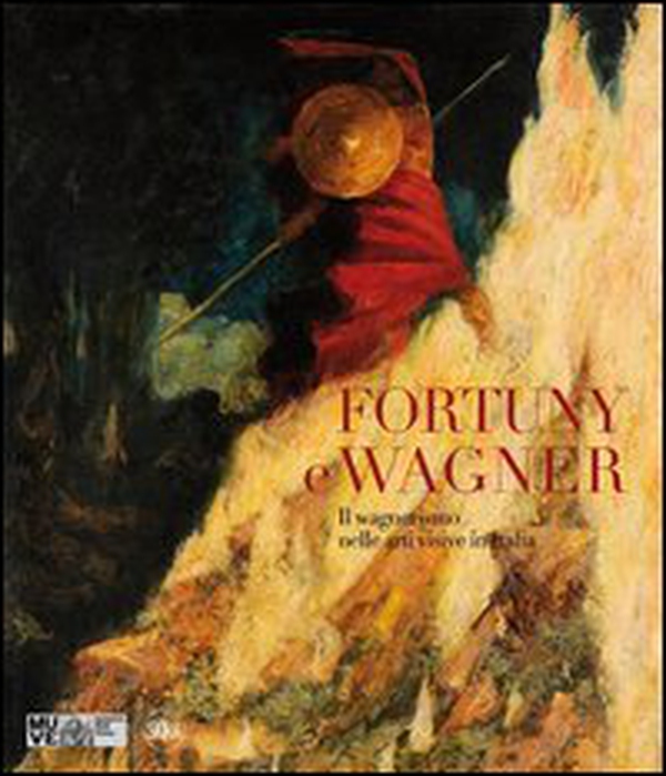 Fortuny e Wagner. Il wagnerismo nelle arti visive in Italia - Librerie.coop Fortuny e Wagner. Il wagnerismo nelle arti visive in Italia - Librerie.coop
