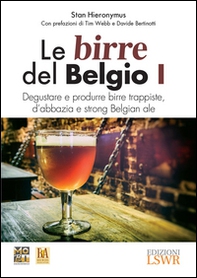 Le birre del Belgio. Degustare e produrre birre trappiste, d'abbazia e strong Belgian ale - Librerie.coop