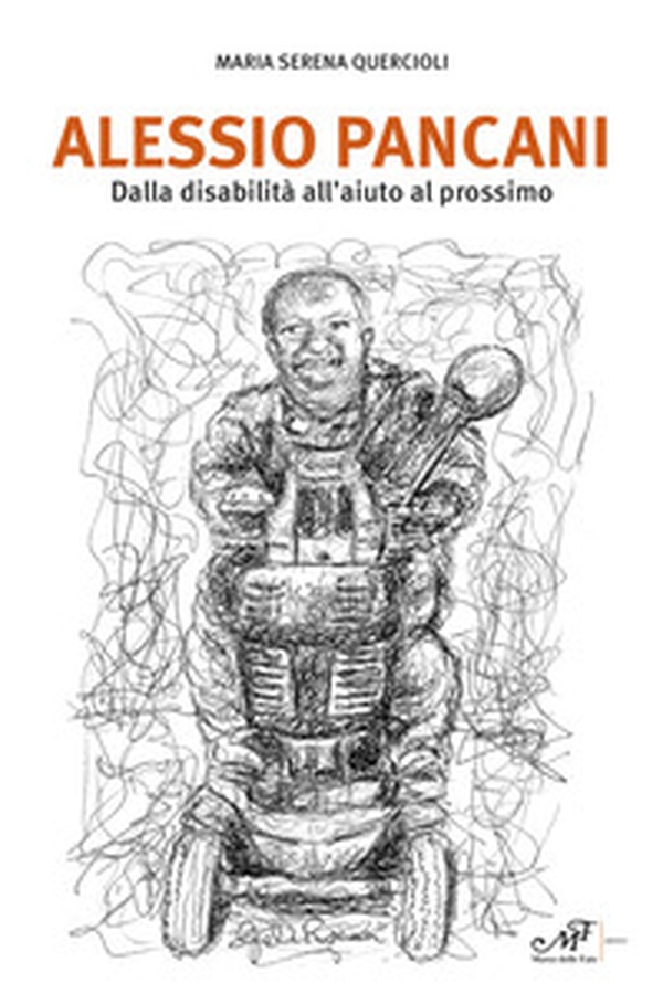 Alessio Pancani. Dalla disabilità all'aiuto al prossimo - Librerie.coop Alessio Pancani. Dalla disabilità all'aiuto al prossimo - Librerie.coop
