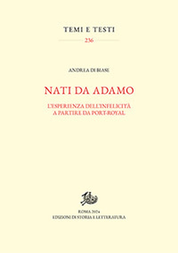 Nati da Adamo. L'esperienza dell'infelicità a partire da Port-Royal - Librerie.coop Nati da Adamo. L'esperienza dell'infelicità a partire da Port-Royal - Librerie.coop