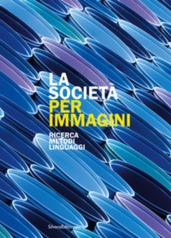 La società per immagini. Ricerca, metodi, linguaggi - Librerie.coop La società per immagini. Ricerca, metodi, linguaggi - Librerie.coop
