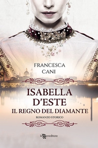 Isabella d'Este. Il regno del diamante - Librerie.coop