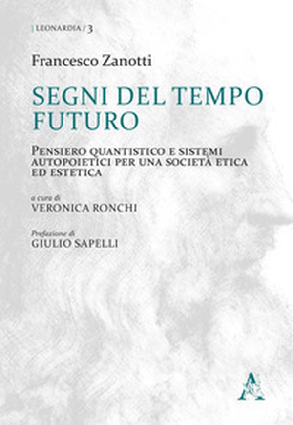 Segni del tempo futuro. Pensiero quantistico e sistemi autopoietici per una società etica ed estetica - Librerie.coop Segni del tempo futuro. Pensiero quantistico e sistemi autopoietici per una società etica ed estetica - Librerie.coop
