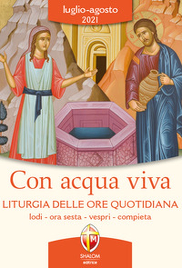 Con acqua viva. Liturgia delle ore quotidiana. Lodi, ora sesta, vespri, compieta. Luglio-agosto 2021 - Librerie.coop Con acqua viva. Liturgia delle ore quotidiana. Lodi, ora sesta, vespri, compieta. Luglio-agosto 2021 - Librerie.coop