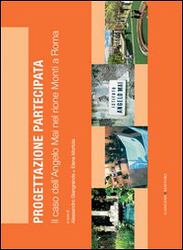 Il caso dell'Angelo Mai nel rione Monti a Roma. Progettazione partecipata - Librerie.coop Il caso dell'Angelo Mai nel rione Monti a Roma. Progettazione partecipata - Librerie.coop