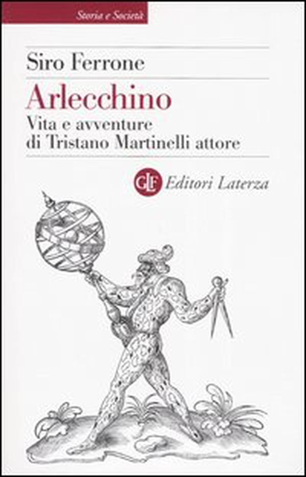 Arlecchino. Vita e avventure di Tristano Martinelli attore - Librerie.coop Arlecchino. Vita e avventure di Tristano Martinelli attore - Librerie.coop