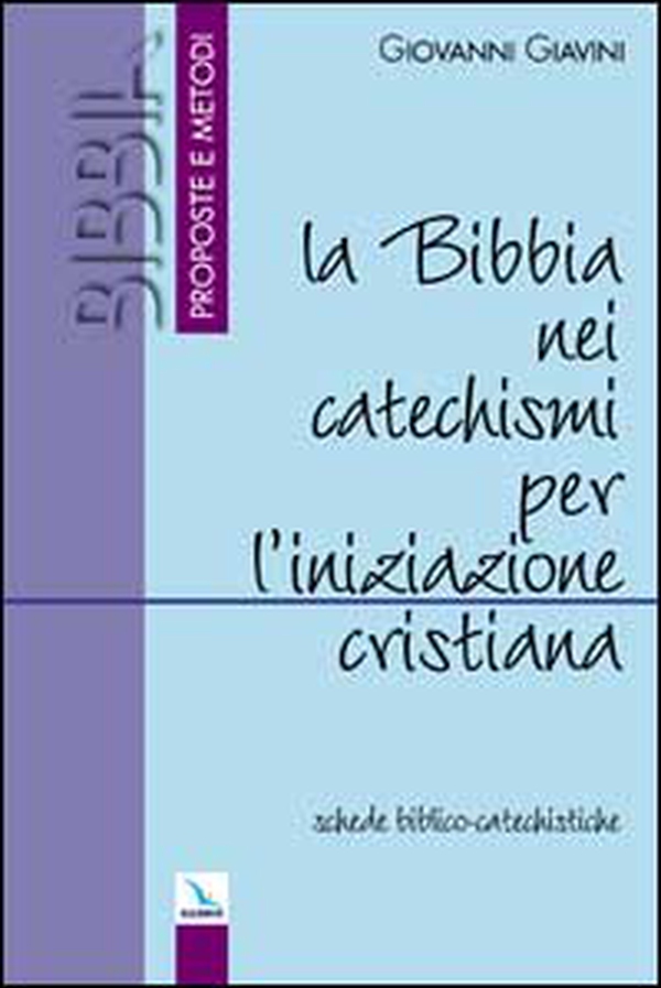 La Bibbia nei catechismi per l'iniziazione cristiana. Schede biblico-catechistiche - Librerie.coop La Bibbia nei catechismi per l'iniziazione cristiana. Schede biblico-catechistiche - Librerie.coop