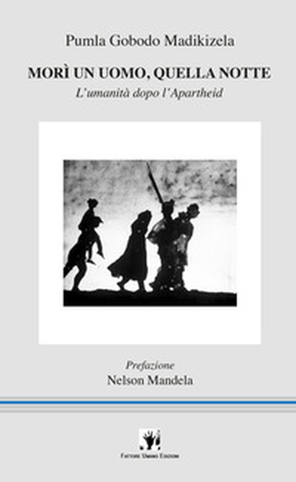 Morì un uomo, quella notte. L'umanità dopo l'apartheid - Librerie.coop Morì un uomo, quella notte. L'umanità dopo l'apartheid - Librerie.coop
