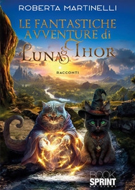 Le fantastiche avventure di Luna & Thor - Librerie.coop