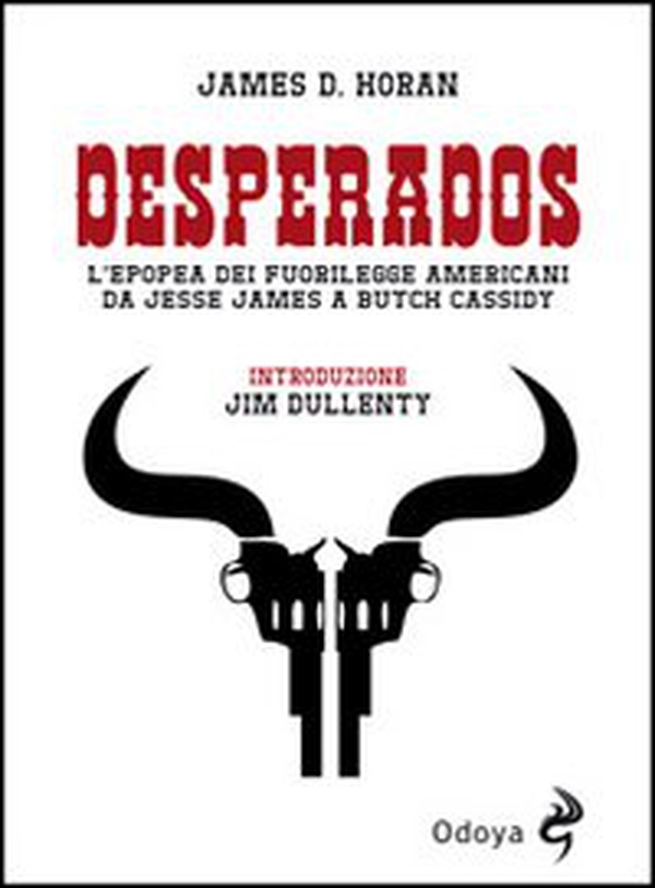 Desperados. L'epopea dei fuorilegge americani da Jesse James a Butch Cassidy - Librerie.coop Desperados. L'epopea dei fuorilegge americani da Jesse James a Butch Cassidy - Librerie.coop