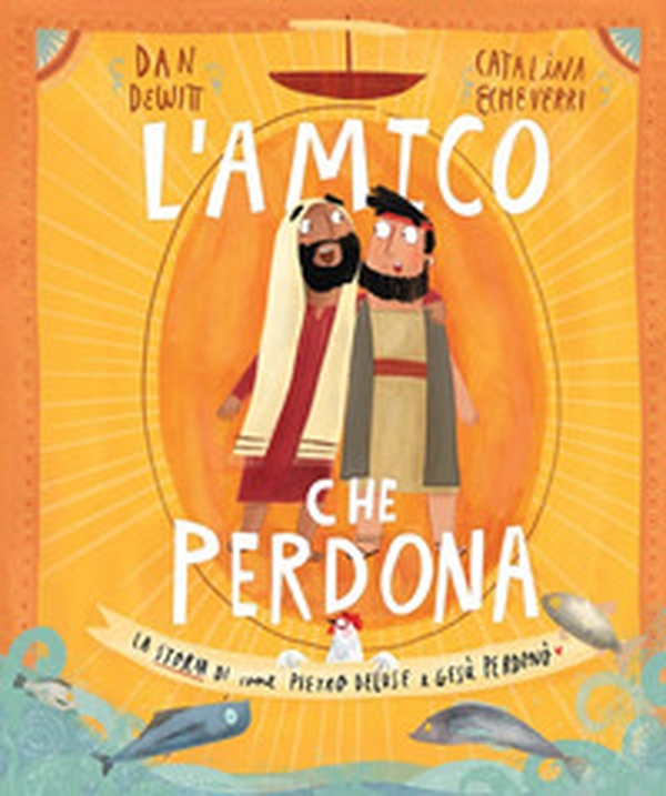 L'amico che perdona. La storia di come Pietro deluse e Gesù perdonò - Librerie.coop L'amico che perdona. La storia di come Pietro deluse e Gesù perdonò - Librerie.coop