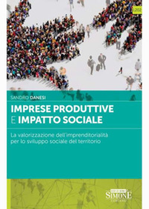 Imprese produttive e impatto sociale. La valorizzazione dell'imprenditorialità per lo sviluppo sociale del territorio - Librerie.coop Imprese produttive e impatto sociale. La valorizzazione dell'imprenditorialità per lo sviluppo sociale del territorio - Librerie.coop