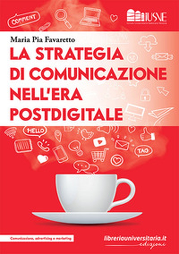 La strategia di comunicazione nell'era postdigitale - Librerie.coop La strategia di comunicazione nell'era postdigitale - Librerie.coop
