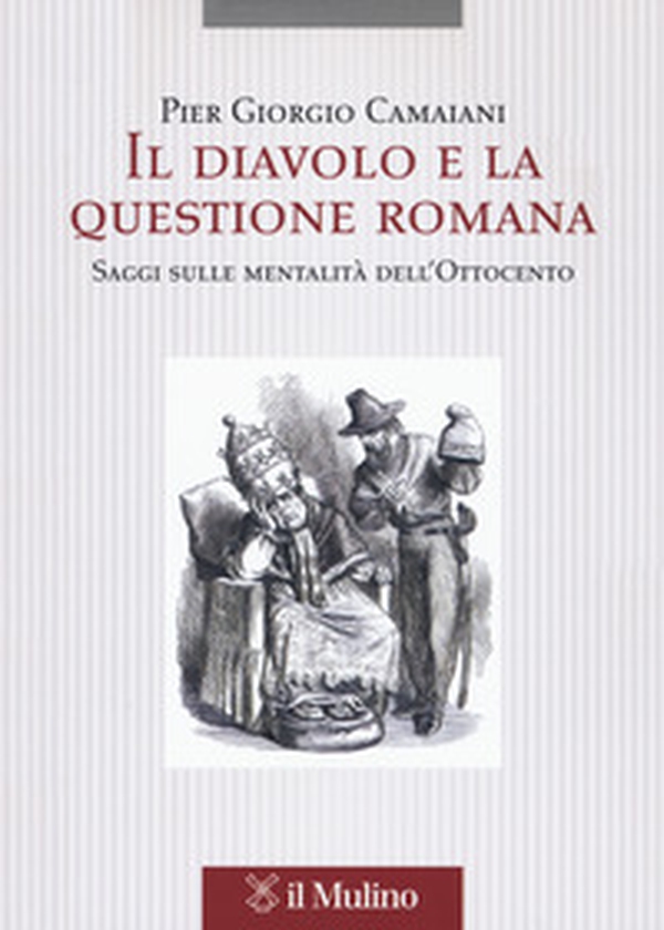 Il diavolo e la questione romana. Saggi sulle mentalità dell'Ottocento - Librerie.coop Il diavolo e la questione romana. Saggi sulle mentalità dell'Ottocento - Librerie.coop
