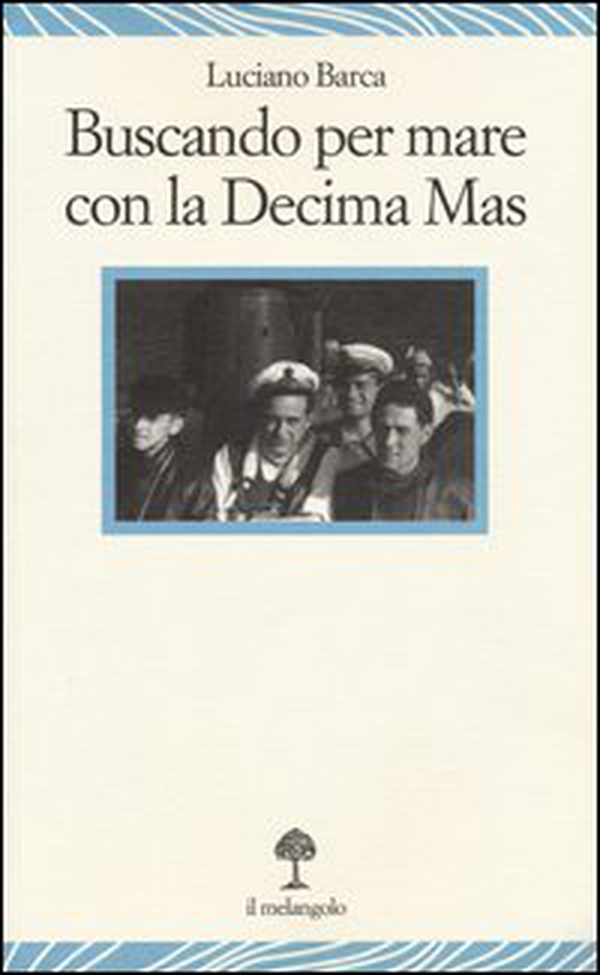 Buscando per mare con la decima Mas - Librerie.coop Buscando per mare con la decima Mas - Librerie.coop