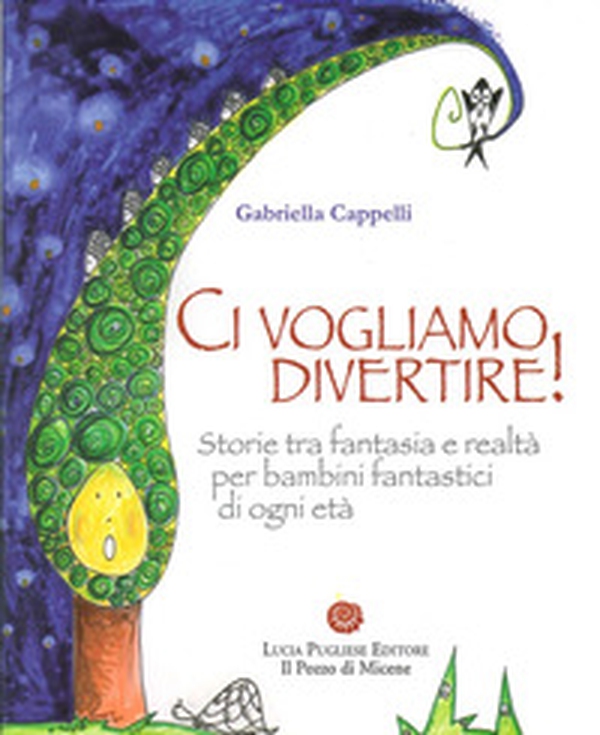 Ci vogliamo divertire. Storie tra fantasia e realtà per bambini fantastici di ogni età - Librerie.coop Ci vogliamo divertire. Storie tra fantasia e realtà per bambini fantastici di ogni età - Librerie.coop