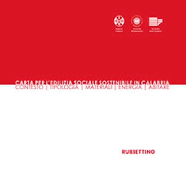 Carta per l'edilizia sociale sostenibile in Calabria. Contesto, tipologia, materiali, energia, abitare - Librerie.coop Carta per l'edilizia sociale sostenibile in Calabria. Contesto, tipologia, materiali, energia, abitare - Librerie.coop