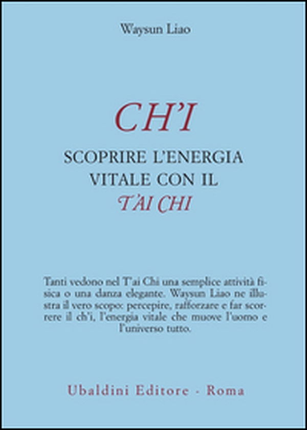 Ch'i. Scoprire l'energia vitale con il t'ai chi - Librerie.coop Ch'i. Scoprire l'energia vitale con il t'ai chi - Librerie.coop