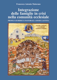 Integrazione delle famiglie in crisi nella comunità ecclesiale. Profili giuridici e pastorali: Amoris Laetitia - Librerie.coop