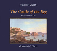 The Castle of the Egg (history and images). With fifty plates - Librerie.coop
