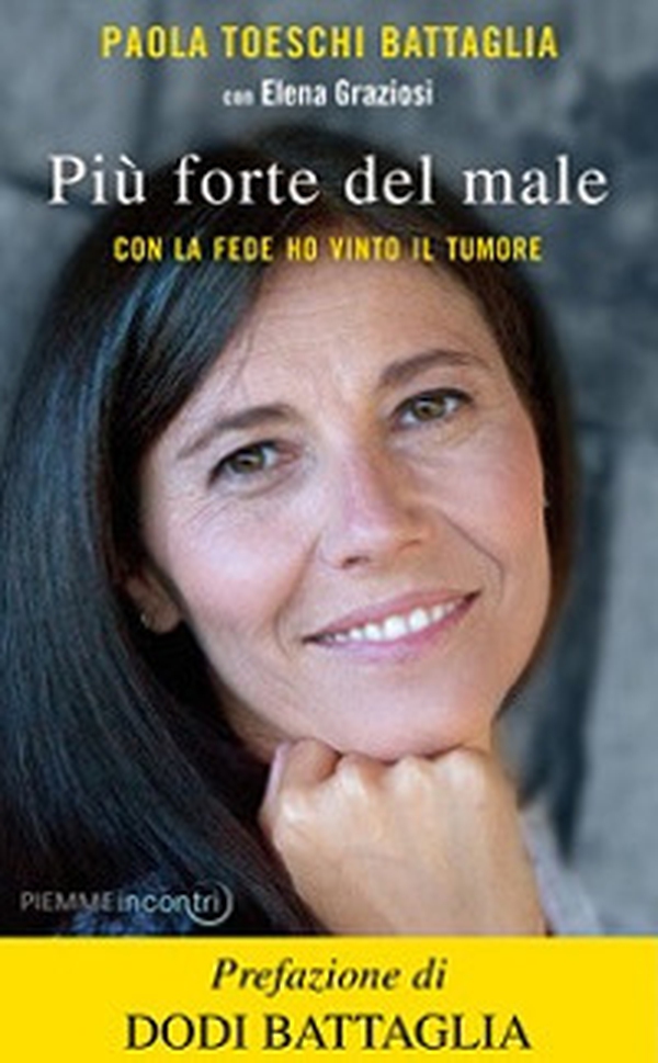 Più forte del male. Con la fede ho vinto il tumore - Librerie.coop Più forte del male. Con la fede ho vinto il tumore - Librerie.coop
