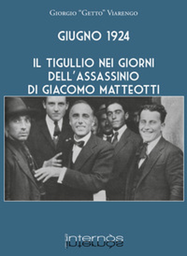 Giugno 1924. Il Tigullio nei giorni dell'assassinio di Giacomo Matteotti - Librerie.coop Giugno 1924. Il Tigullio nei giorni dell'assassinio di Giacomo Matteotti - Librerie.coop