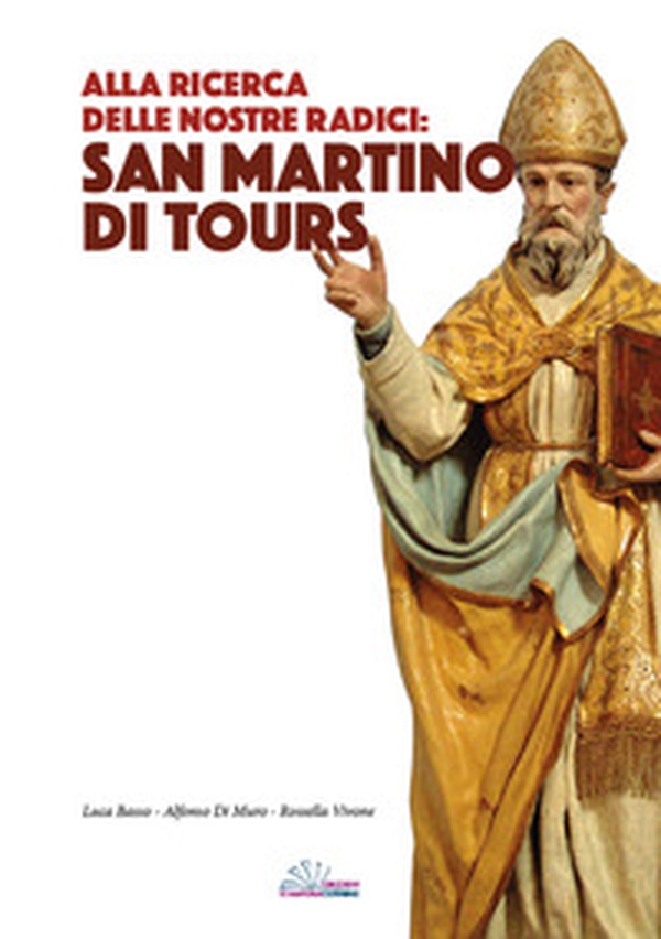 Alla ricerca delle nostre radici: San Martino di Tours - Librerie.coop Alla ricerca delle nostre radici: San Martino di Tours - Librerie.coop