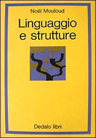 Linguaggio e strutture. Saggi di logica e di semiologia - Librerie.coop