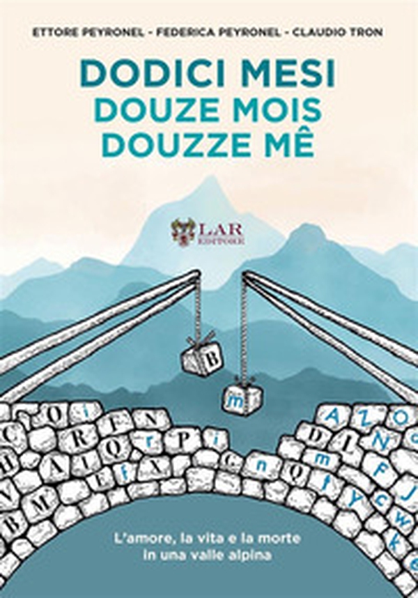 Dodici mesi. L'amore, la vita e la morte in una valle alpina-Douze mois-Douzze mê - Librerie.coop Dodici mesi. L'amore, la vita e la morte in una valle alpina-Douze mois-Douzze mê - Librerie.coop