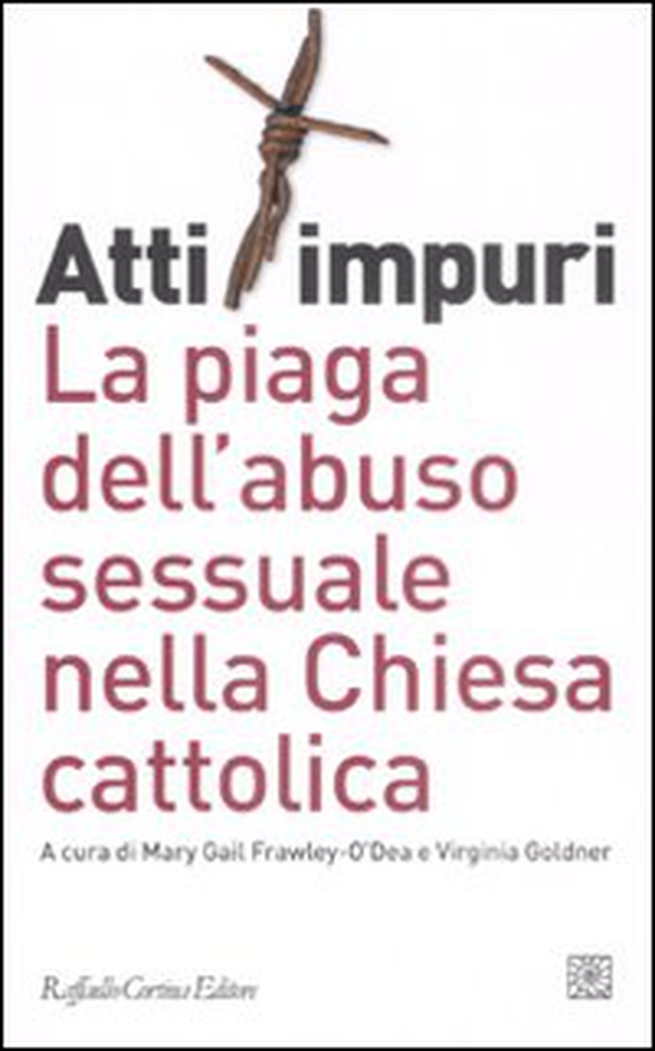 Atti impuri. La piaga dell'abuso sessuale nella chiesa cattolica - Librerie.coop Atti impuri. La piaga dell'abuso sessuale nella chiesa cattolica - Librerie.coop