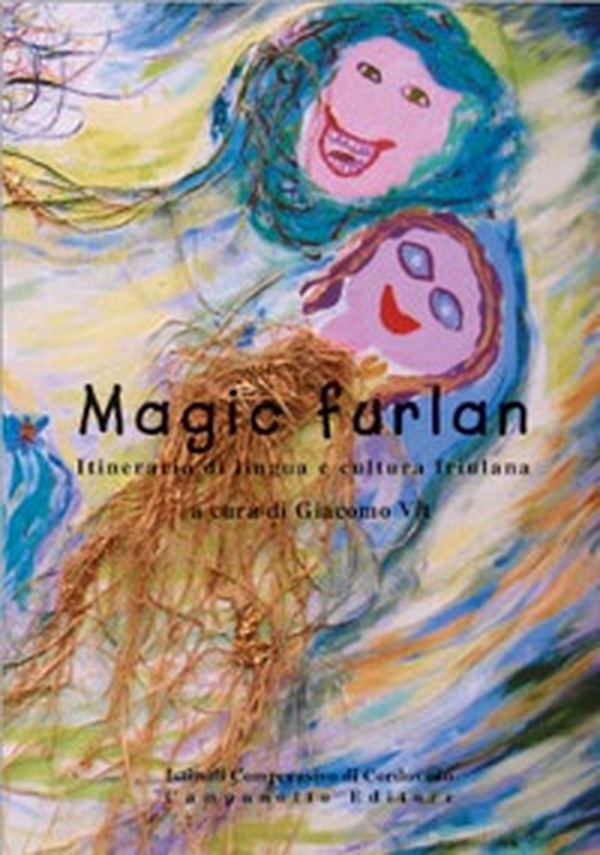 Magic furlan. Itinerario di lingua e cultura friulana - Librerie.coop Magic furlan. Itinerario di lingua e cultura friulana - Librerie.coop