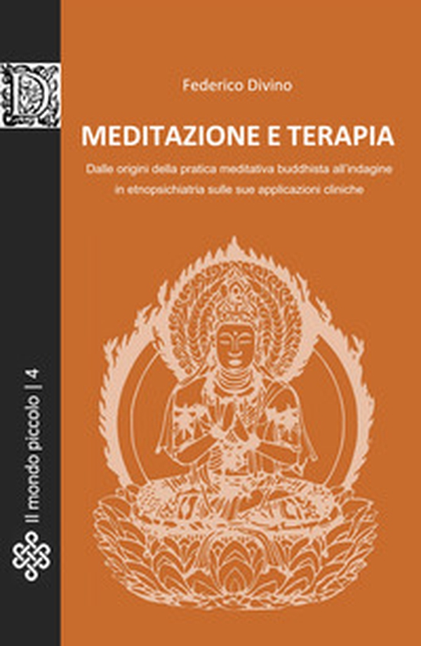 Meditazione e terapia. Dalle origini della pratica meditativa buddhista, all'indagine in etnopsichiatria sulle sue applicazioni cliniche - Librerie.coop Meditazione e terapia. Dalle origini della pratica meditativa buddhista, all'indagine in etnopsichiatria sulle sue applicazioni cliniche - Librerie.coop