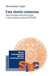 Una storia connessa. Asia meridionale ed Europa in età moderna (secoli XVI-XX) - Librerie.coop