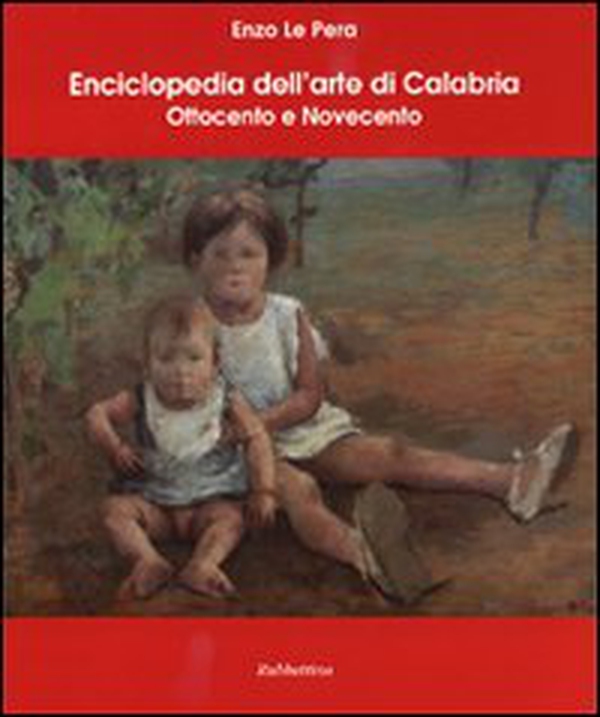 Enciclopedia dell'arte di Calabria. Ottocento e Novecento - Librerie.coop Enciclopedia dell'arte di Calabria. Ottocento e Novecento - Librerie.coop
