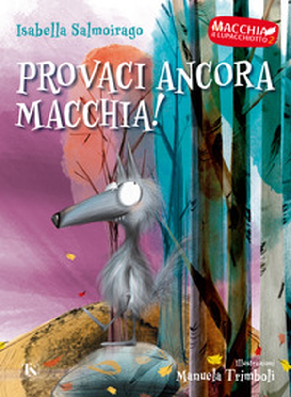 Provaci ancora Macchia! Macchia il lupacchiotto - Librerie.coop Provaci ancora Macchia! Macchia il lupacchiotto - Librerie.coop