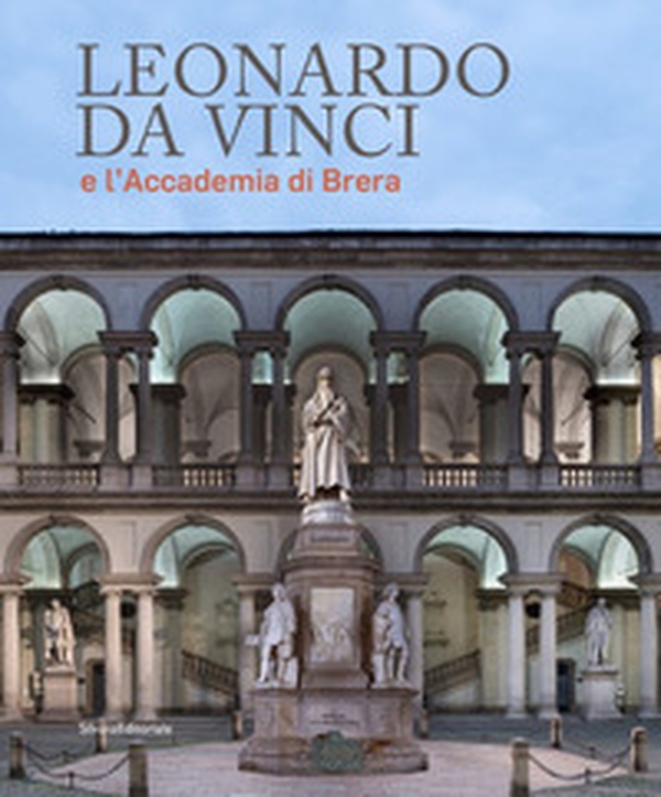 Leonardo da Vinci e l'Accademia di Brera - Librerie.coop Leonardo da Vinci e l'Accademia di Brera - Librerie.coop