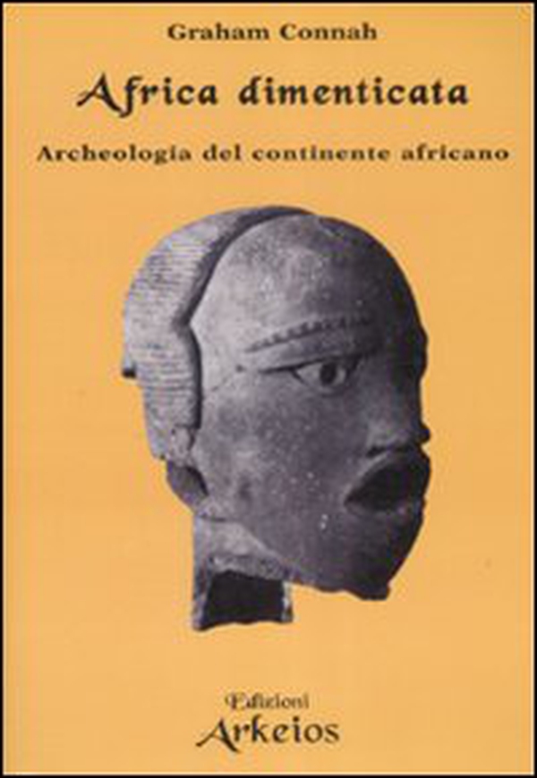 Africa dimenticata. Archeologia del continente africano - Librerie.coop Africa dimenticata. Archeologia del continente africano - Librerie.coop