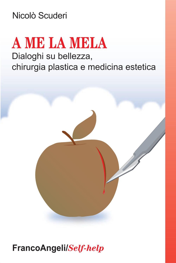 A me la mela. Dialoghi sulla bellezza, chirurgia plastica e medicina estetica - Librerie.coop A me la mela. Dialoghi sulla bellezza, chirurgia plastica e medicina estetica - Librerie.coop