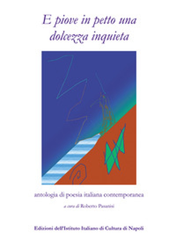 E piove in petto una dolcezza inquieta. Antologia di poesia italiana contemporanea - Librerie.coop E piove in petto una dolcezza inquieta. Antologia di poesia italiana contemporanea - Librerie.coop