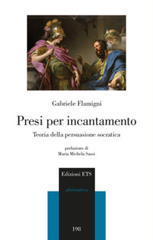 Presi per incantamento. Teoria della persuasione socratica - Librerie.coop Presi per incantamento. Teoria della persuasione socratica - Librerie.coop
