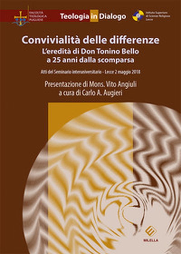 Convivialità delle differenze. L'eredità di Don Tonino Bello a 25 anni dalla scomparsa. Atti del Seminario interuniversitario (Lecce, 2 maggio 2018) - Librerie.coop Convivialità delle differenze. L'eredità di Don Tonino Bello a 25 anni dalla scomparsa. Atti del Seminario interuniversitario (Lecce, 2 maggio 2018) - Librerie.coop