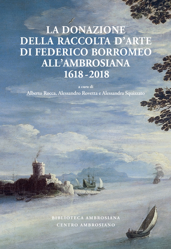 La donazione della raccolta d'arte di Federico Borromeo all'Ambrosiana 1618-2018 - Librerie.coop La donazione della raccolta d'arte di Federico Borromeo all'Ambrosiana 1618-2018 - Librerie.coop