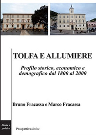 Tolfa e Allumiere. Profilo storico, economico e demografico dal 1800 al 2000 - Librerie.coop