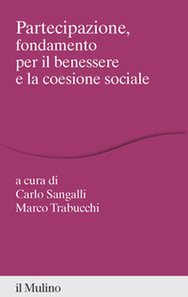 Partecipazione, fondamento per il benessere e la coesione sociale - Librerie.coop Partecipazione, fondamento per il benessere e la coesione sociale - Librerie.coop