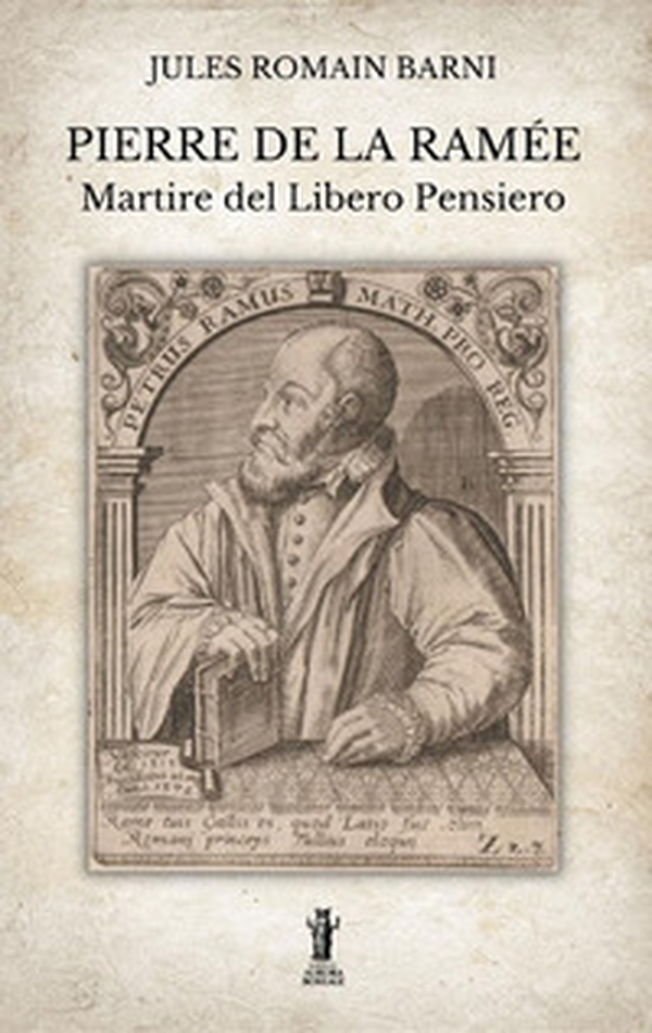 Pierre de la Ramée, martire del libero pensiero - Librerie.coop Pierre de la Ramée, martire del libero pensiero - Librerie.coop