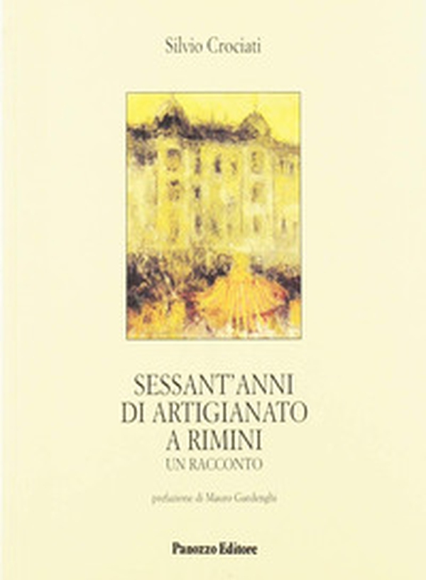 Sessant'anni di artigianato a Rimini- Un racconto - Librerie.coop Sessant'anni di artigianato a Rimini- Un racconto - Librerie.coop