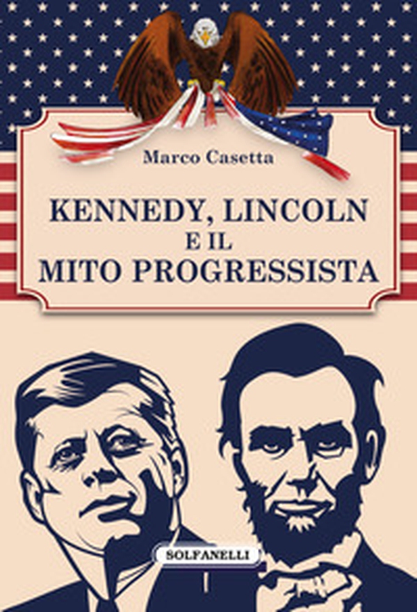 Kennedy, Lincoln e il mito progressista - Librerie.coop Kennedy, Lincoln e il mito progressista - Librerie.coop